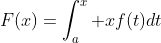 F(x)=\int_a^x xf(t)dt