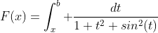 F(x)=\int_x^b \frac{dt}{1+t^2+sin^2(t)}