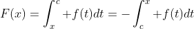 F(x)=\int_x^c f(t)dt=-\int_c^x f(t)dt