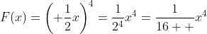 F(x)=\left( \frac{1}{2}x\right)^4=\frac{1}{2^4}x^4=\frac{1}{16  }x^4