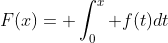 F(x)= \int_0^x f(t)dt