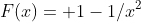 F(x)= 1-1/x^2