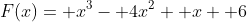 F(x)= x^3- 4x^2+ x+ 6