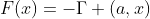 F(x)=-\Gamma (a,x)