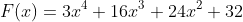 F(x)=3x^4+16x^3+24x^2+32