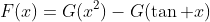 F(x)=G(x^2)-G(\tan x)