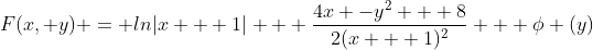 F(x, y) = ln|x + 1| + \frac{4x -y^2 + 8}{2(x + 1)^2} + \phi (y)
