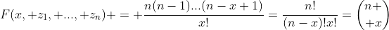 F(x, z_1, ..., z_n) = \frac{n(n-1)...(n-x+1)}{x!}=\frac{n!}{(n-x)!x!}={n \choose x}
