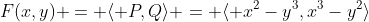 F(x,y) = \langle P,Q\rangle = \langle x^2-y^3,x^3-y^2\rangle