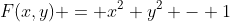 F(x,y) = x^2+y^2 - 1