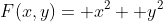 F(x,y)= x^2+ y^2