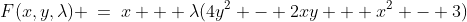 F(x,y,\lambda) \:=\:x + \lambda(4y^2 - 2xy + x^2 - 3)