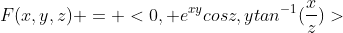 F(x,y,z) = <0, e^{xy}cosz,ytan^{-1}(\frac{x}{z})>