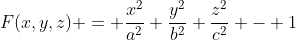 F(x,y,z) = \frac{x^2}{a^2}+\frac{y^2}{b^2}+\frac{z^2}{c^2} - 1