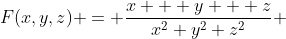 F(x,y,z) = \frac{x + y + z}{x^2+y^2+z^2} 