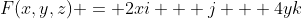 F(x,y,z) = 2xi + j + 4yk