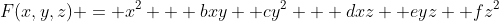 F(x,y,z) = x^2 + bxy +cy^2 + dxz +eyz +fz^2