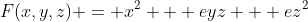 F(x,y,z) = x^2 + eyz + ez^2