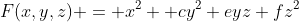F(x,y,z) = x^2 +cy^2+eyz+fz^2