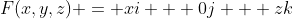 F(x,y,z) = xi + 0j + zk