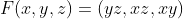 F(x,y,z)=(yz,xz,xy)
