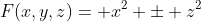 F(x,y,z)= x^2 \pm z^2