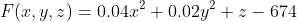 F(x,y,z)=0.04x^2+0.02y^2+z-674