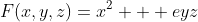 F(x,y,z)=x^2 + eyz