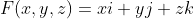 F(x,y,z)=x{i}+y{j}+z{k}