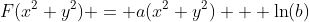 F(x^2+y^2) = a(x^2+y^2) + \ln(b)