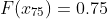 F(x_{75})=0.75