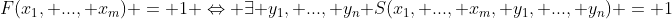F(x_1, ..., x_m) = 1 \Leftrightarrow \exists y_1, ..., y_n S(x_1, ..., x_m, y_1, ..., y_n) = 1