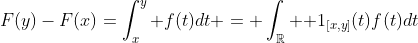 F(y)-F(x)=\int_x^y f(t)dt = \int_{\mathbb{R}} {\rm 1}_{[x,y]}(t)f(t)dt