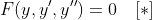 F(y,y',y'')=0\quad[*]