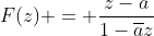 F(z) = \frac{z-a}{1-\overline{a}z}