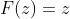 F(z)=z