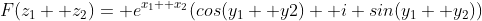 F(z_1+ z_2)= e^{x_1+ x_2}(cos(y_1+ y2)+ i sin(y_1+ y_2))
