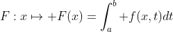 F:x\mapsto F(x)=\int_a^b f(x,t)dt