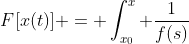 F[x(t)] = \int_{x_0}^{x} \frac{1}{f(s)}~ds