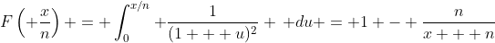 F\left( \frac{x}{n}\right) = \int_0^{x/n} \frac{1}{(1 + u)^2} \, du = 1 - \frac{n}{x + n}