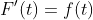 F^{\prime}(t)=f(t)
