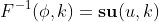 F^{-1}(\phi,k)=\textbf{su}(u,k)