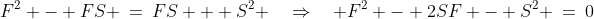F^2 - FS \:=\:FS + S^2 \quad\Rightarrow\quad F^2 - 2SF - S^2 \:=\:0