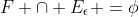 F \cap E_\epsilon =\phi