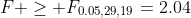 F \ge F_{0.05,29,19}=2.04
