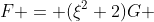 F = (\xi^2+2)G 