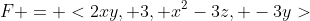 F = <2xy,+3, x^2-3z, -3y>