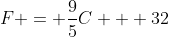 F = \frac{9}{5}C + 32