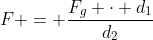 F = \frac{F_g \cdot d_1}{d_2}