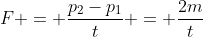 F = \frac{p_2-p_1}{t} = \frac{2m}{t}